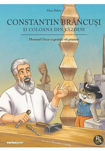 Constantin Brancusi si coloana din vazduh. Seria Motanul Oscar si genialii sai prieteni