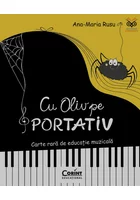 Cu Oliv pe portativ. Carte rara de educatie muzicala