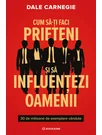 Cum sa-ti faci prieteni si sa influentezi oamenii