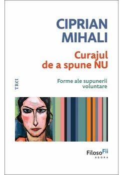 Curajul de a spune nu. Forme ale supunerii voluntare