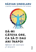 Da-mi cateva ore, ca sa-ti dau ani inapoi