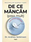 De ce mancam (prea mult)
