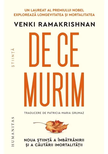 De ce murim. Noua stiinta a imbatranirii si a cautarii imortalitatii