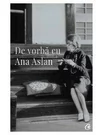 De vorba cu Ana Aslan
