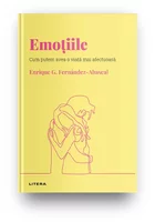Descopera Psihologia. Emotiile. Cum putem avea o viata mai afectuoasa