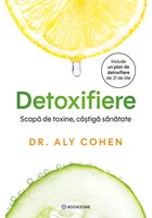 Detoxifiere. Scapa de toxine, castiga sanatate