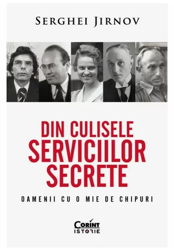 Din culisele serviciilor secrete. Oamenii cu o mie de chipuri