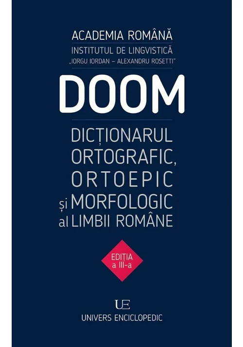 Secreta glorie post vacant  DOOM 3 - Dictionarul ortografic, ortoepic si morfologic al limbii romane de  Academia Romana - Librex