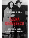 Elena Ceausescu sau Anatomia unei Dictaturi de Familie