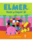Elmer, Rose si Super El