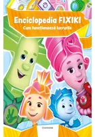Enciclopedia Fixiki. Cum functioneaza lucrurile