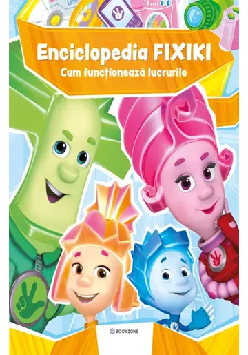 Enciclopedia Fixiki. Cum functioneaza lucrurile