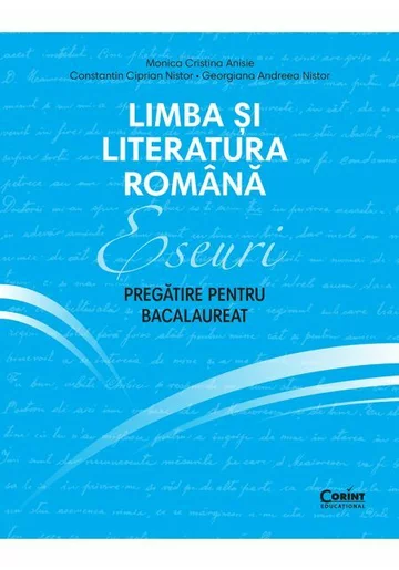 Eseuri. Pregatire pentru bacalaureat. Limba si literatura romana