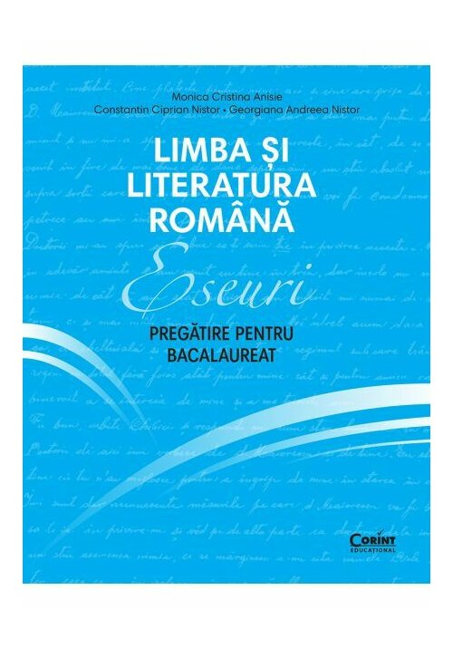 Eseuri. Pregatire pentru bacalaureat. Limba si literatura romana