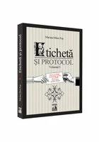 Eticheta si protocol. Buna-cuviinta: comunicare scrisa si verbala - Volumul I
