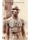 Fantoma regelui Leopold. Lacomie, teroare si eroism in Congo