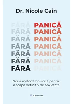 Fara panica. Noua metoda holistica pentru a scapa definitiv de anxietate