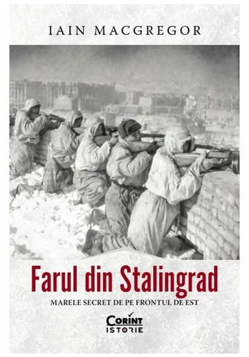 Farul din Stalingrad. Marele secret de pe Frontul de Est