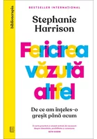Fericirea vazuta altfel. De ce am inteles-o gresit pana acum