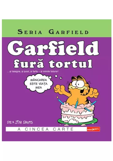 Garfield fura tortul... si lasagna, si puiul, si tarta - si inimile tuturor! Seria Garfield, Vol.5