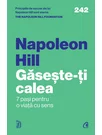 Gaseste-ti calea - Napoleon Hill