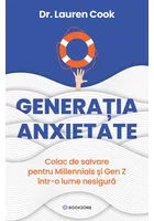 Generatia Anxietate. Colac de salavare pentru Millennials si Gen Z intr-o lume nesigura