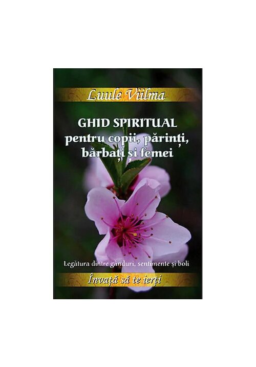 Vezi detalii pentru Ghid spiritual pentru copii, parinti, barbati si femei