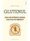 Glutenul: cum ne intoxica graul cultivat in prezent