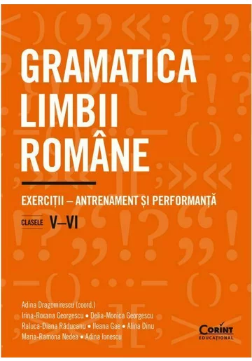 Gramatica limbii romane. Exercitii – antrenament si performanta. Clasele V–VI