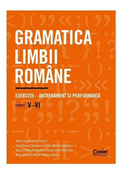 Vezi detalii pentru Gramatica limbii romane. Exercitii – antrenament si performanta. Clasele V–VI