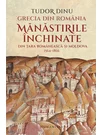 Grecia din Romania. Manastirile inchinate din Ţara Romaneasca şi Moldova, 1564–1866