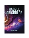 Haosul originilor - Anton Parks