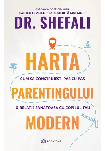 Harta parentingului modern. Cum sa construiesti pas cu pas o relatie sanatoasa cu copilul tau