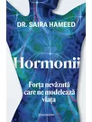 Hormonii. Forta nevazuta care ne modeleaza viata