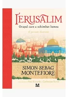 Ierusalim. Orasul care a schimbat lumea