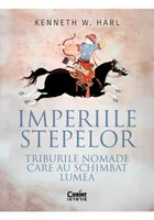 Imperiile stepelor. Triburile nomade care au schimbat lumea