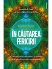 In cautarea fericirii: cum am invatat sa traiesc in prezent si sa ma eliberez de tirania mintii