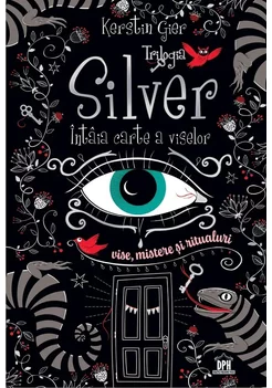 Intaia carte a viselor. Trilogia Silver