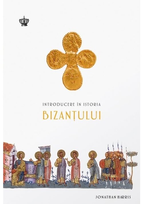 Introducere in istoria Bizantului Baroque Books & Arts