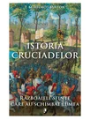 Istoria Cruciadelor. Razboaiele sfinte care au schimbat lumea