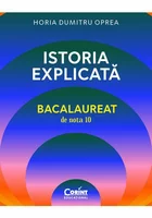 Istoria explicata. Bacalaureat de nota 10