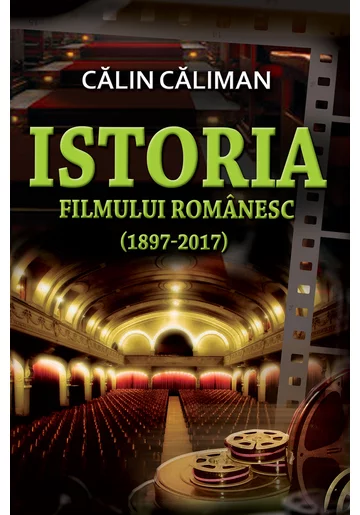 Istoria filmului românesc (1897-2017)