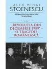 Istoria loviturilor de stat in Romania, Vol. 4, Partea I. Revolutia din decembrie 1989 - O tragedie romaneasca