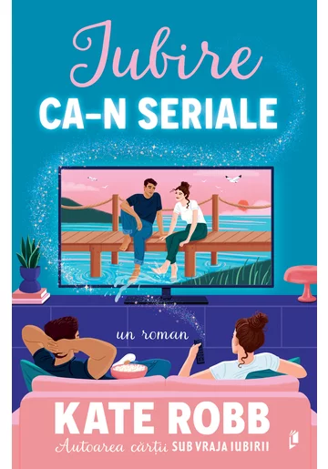 Iubire ca-n seriale - Kate Robb