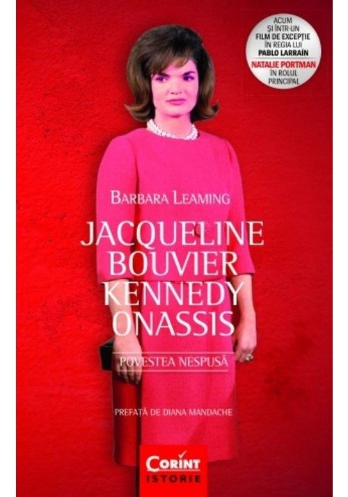 Jacqueline Bouvier Kennedy Onassis. Povestea nespusa Corint