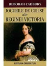 Jocurile de culise ale Reginei Victoria
