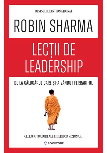Lectii de leadership de la Calugarul care si-a vandut Ferrari-ul