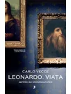Leonardo. Viața.  Ab Vinci ad universalitatem - Carlo Vecce