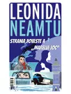 Leonida Neamtu si universul fantezist al aventurii. Bonus: Strania poveste a marelui joc – roman de Leonida Neamtu
