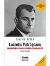Lucretiu Patrascanu – moartea unui lider comunist. Studiu de caz